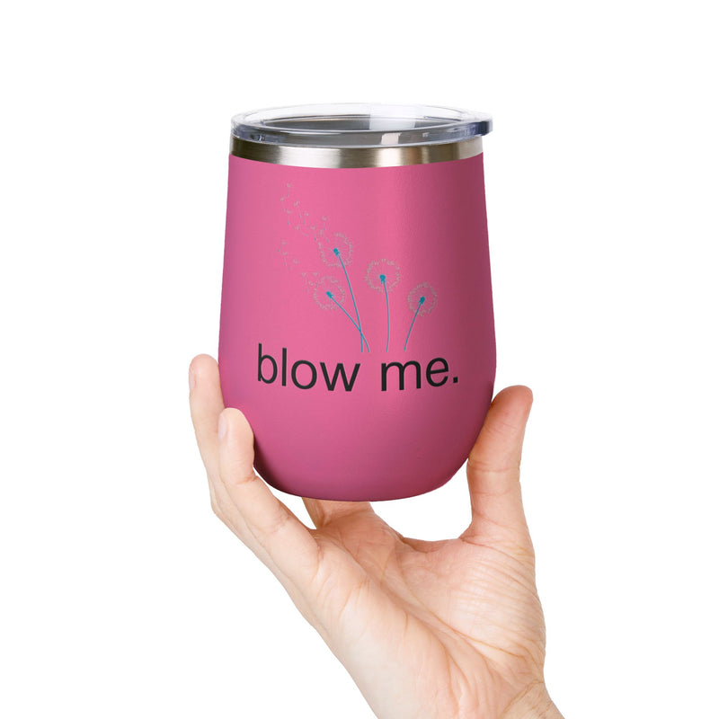 "Blow Me" Dandelions Wine Tumbler - Stainless Steel 12oz