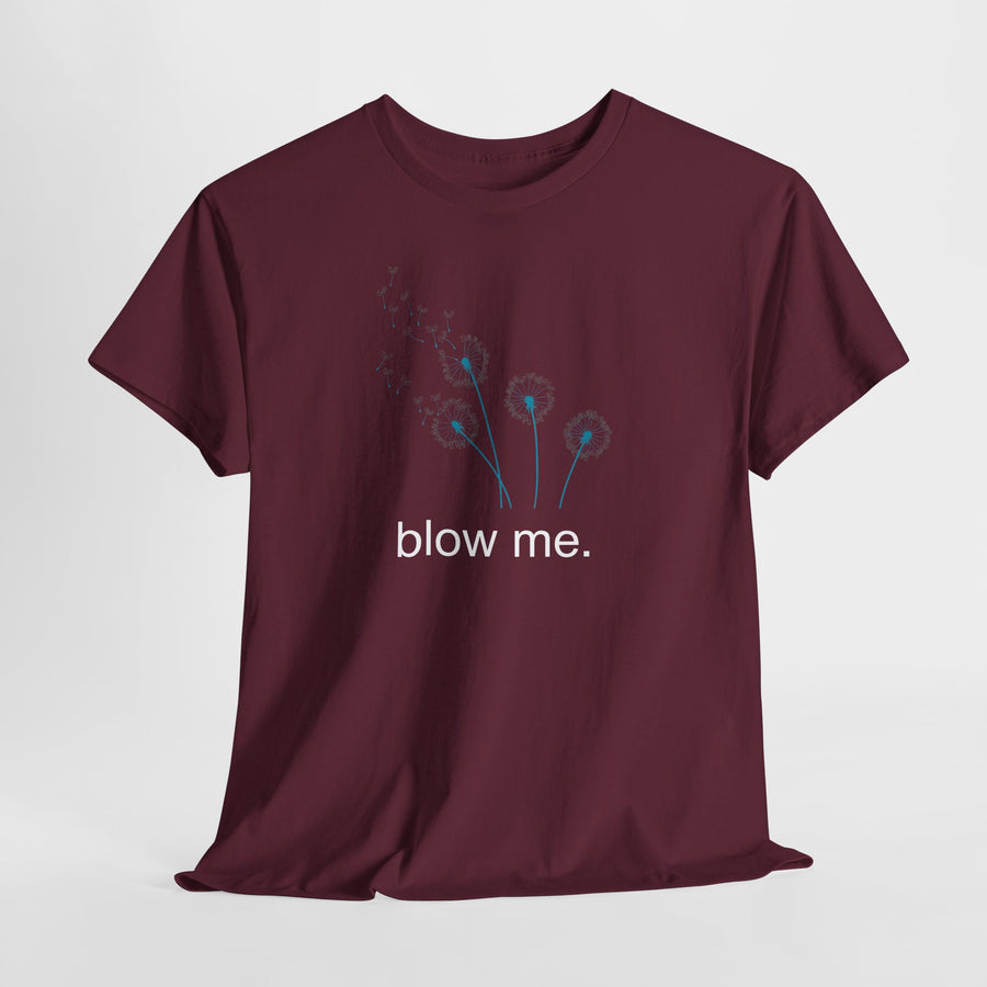 "blow me." Dandelion Tee – Graphic T-Shirt
