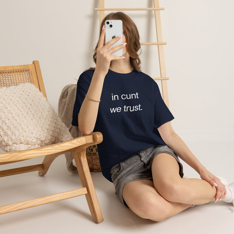 T-Shirt — "in cunt we trust." Minimalist Statement Tee