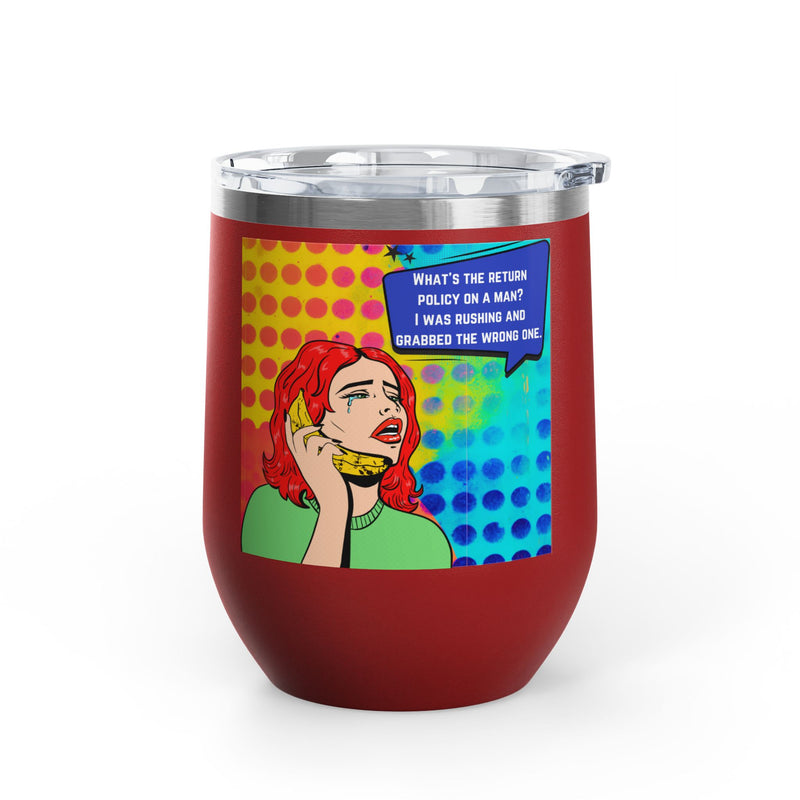 "What's the Return Policy on a Man" Retro Pop Art Insulated Wine Tumbler - Stainless Steel 12oz
