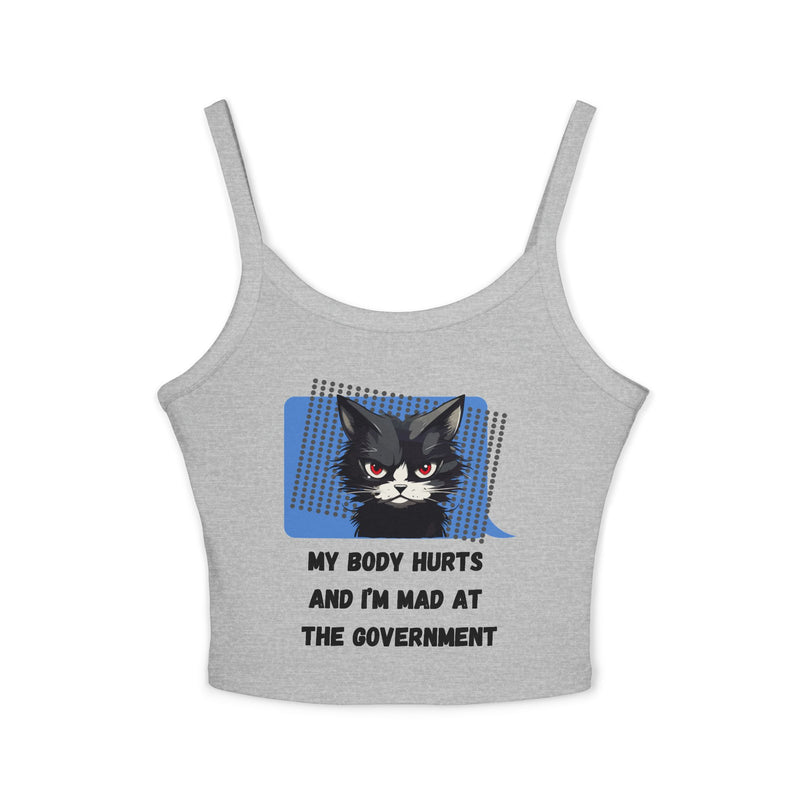 Spaghetti Tank — Sassy Cat "My Body Hurts and I’m Mad at the Government" Graphic Crop Tank Top
