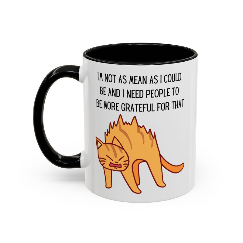 Coffee or Tea Mug - "I'm Not As Mean As I Could Be" Sassy Cat Accent Mug (11/15oz)