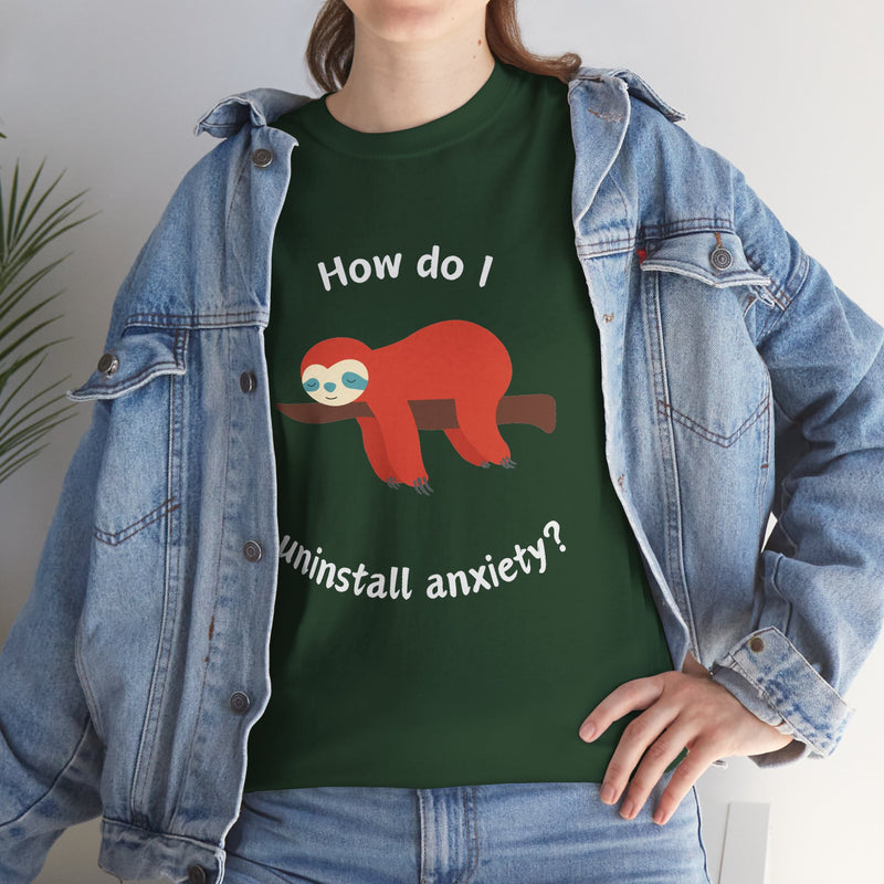 Anxious Sloth Tee — "How do I uninstall anxiety?" Graphic T-Shirt