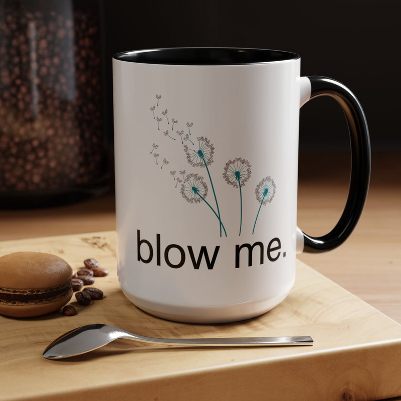 "blow me." Dandelion Puff Accent Coffee or Tea Mug