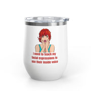 Pop Art Wine Tumbler - "I Need to Teach My Facial Expressions to Use Their Inside Voice" Stainless Steel 12oz