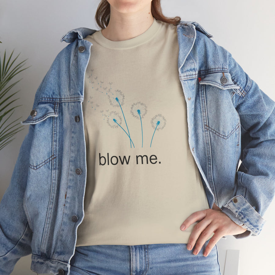 "blow me." Dandelion Tee – Graphic T-Shirt
