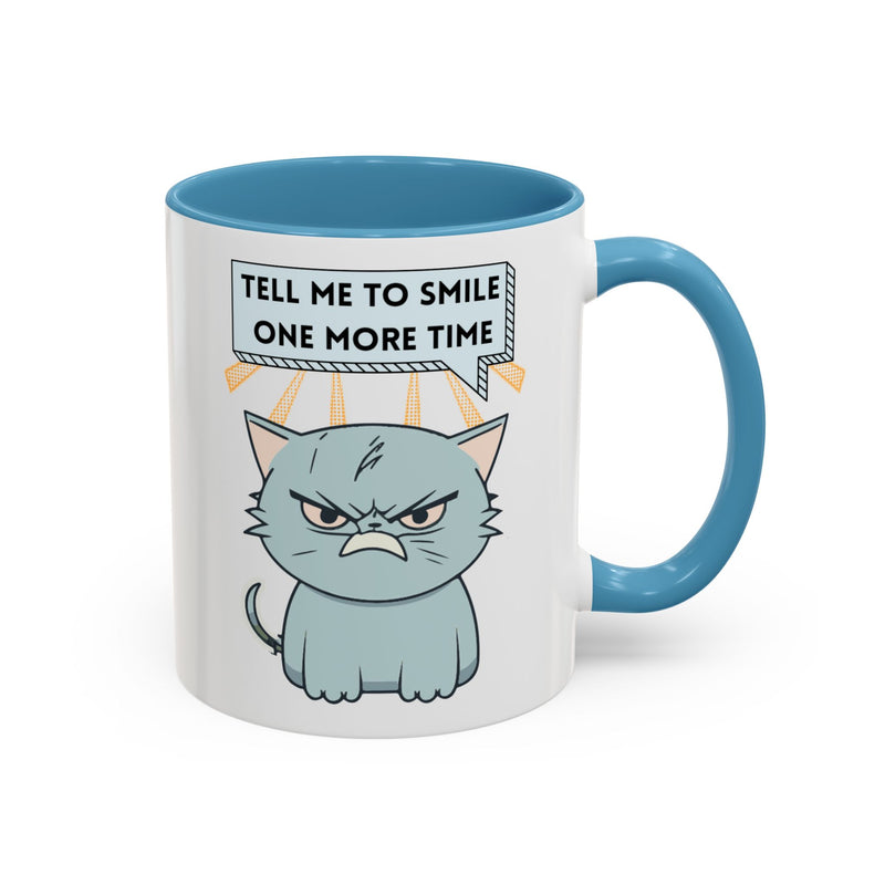 Coffee or Tea Mug — Sassy Cat "Tell Me to Smile One More Time" Accent Mug