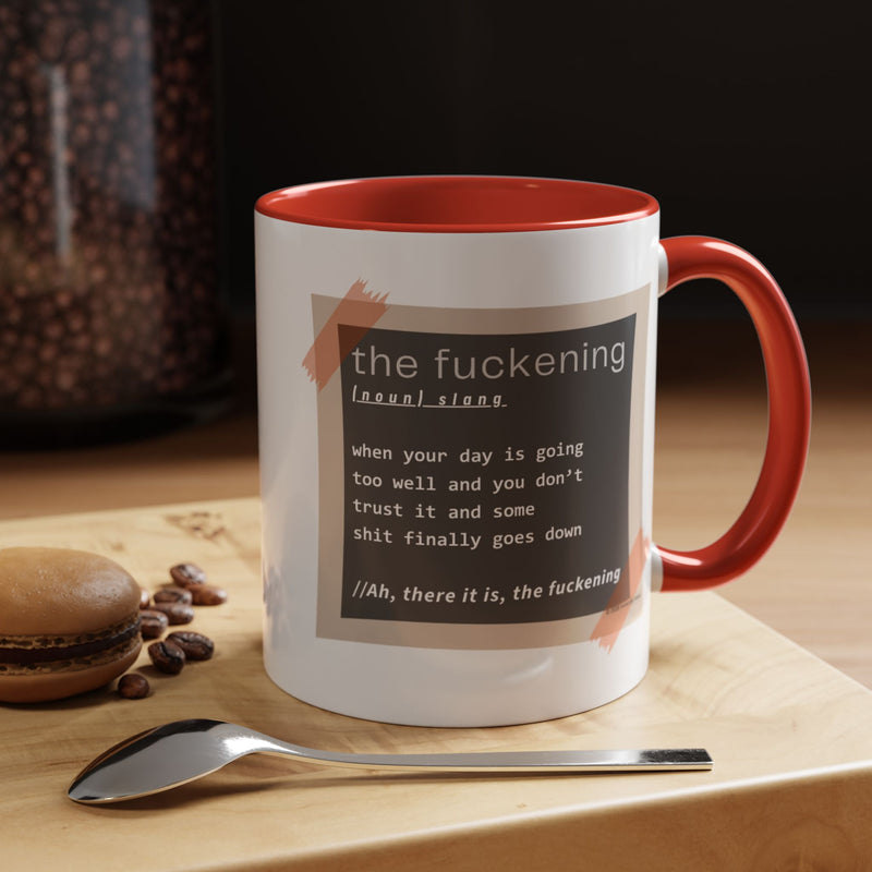 Coffee or Tea Mug — "the fuckening" Definition Accent Mug