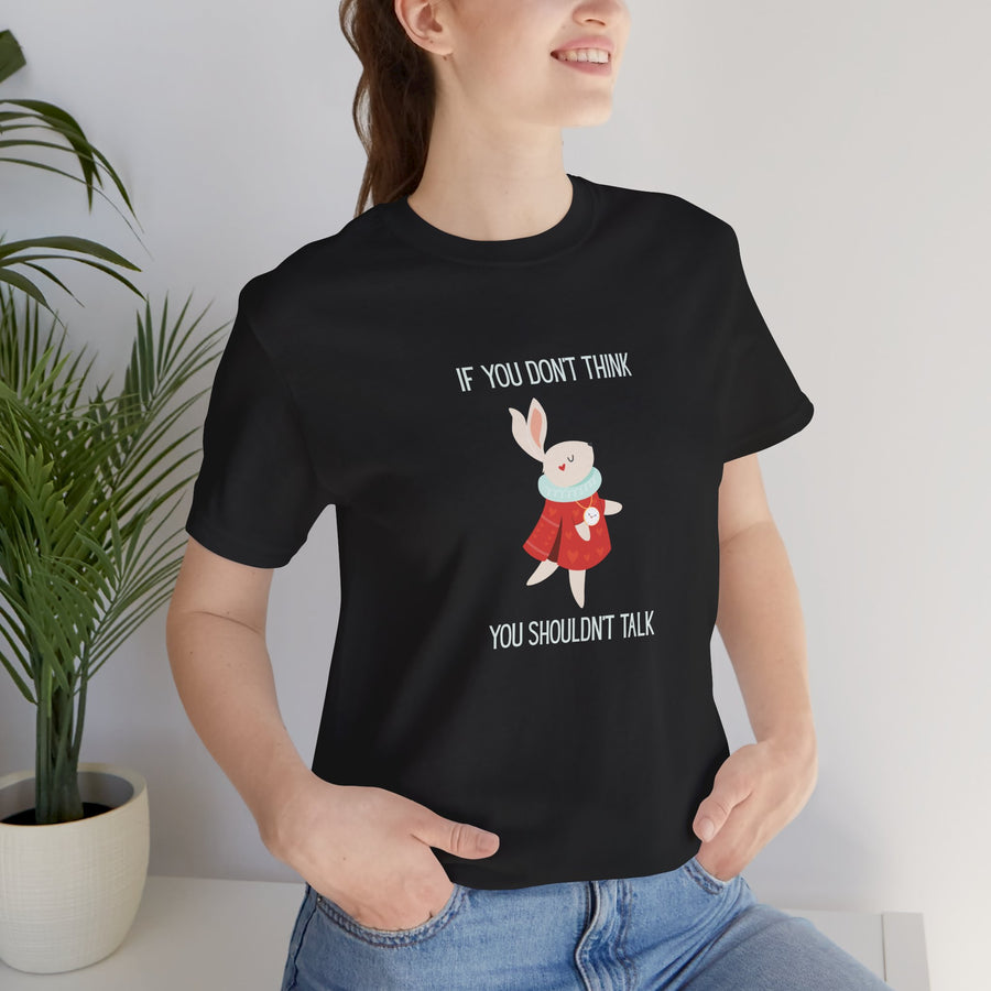 Graphic Tee — "If You Don't Think Then You Shouldn't Talk" Wonderland T-Shirt