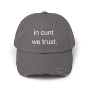 Distressed Baseball Cap — "In Cunt We Trust" Sassy Statement Hat