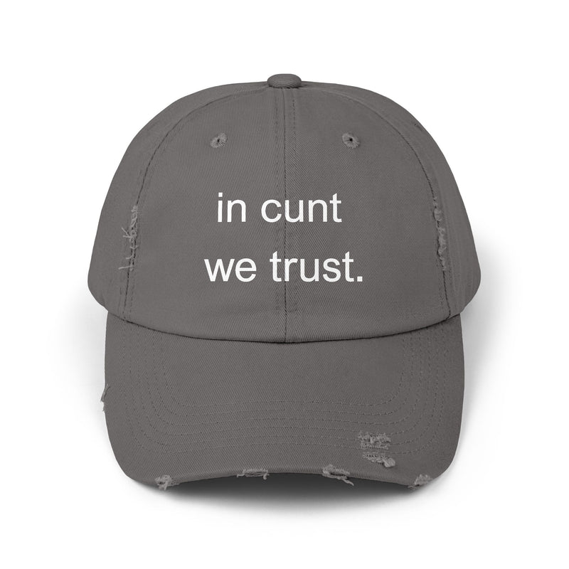 Distressed Baseball Cap — "In Cunt We Trust" Sassy Statement Hat