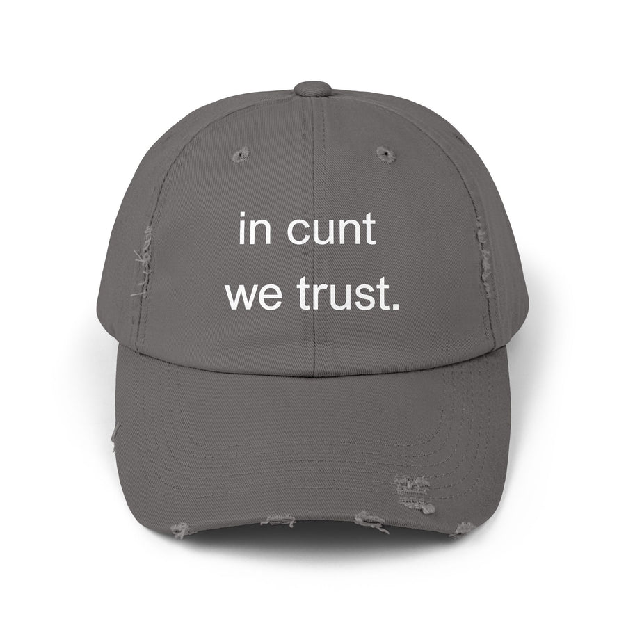 Distressed Baseball Cap — "In Cunt We Trust" Sassy Statement Hat