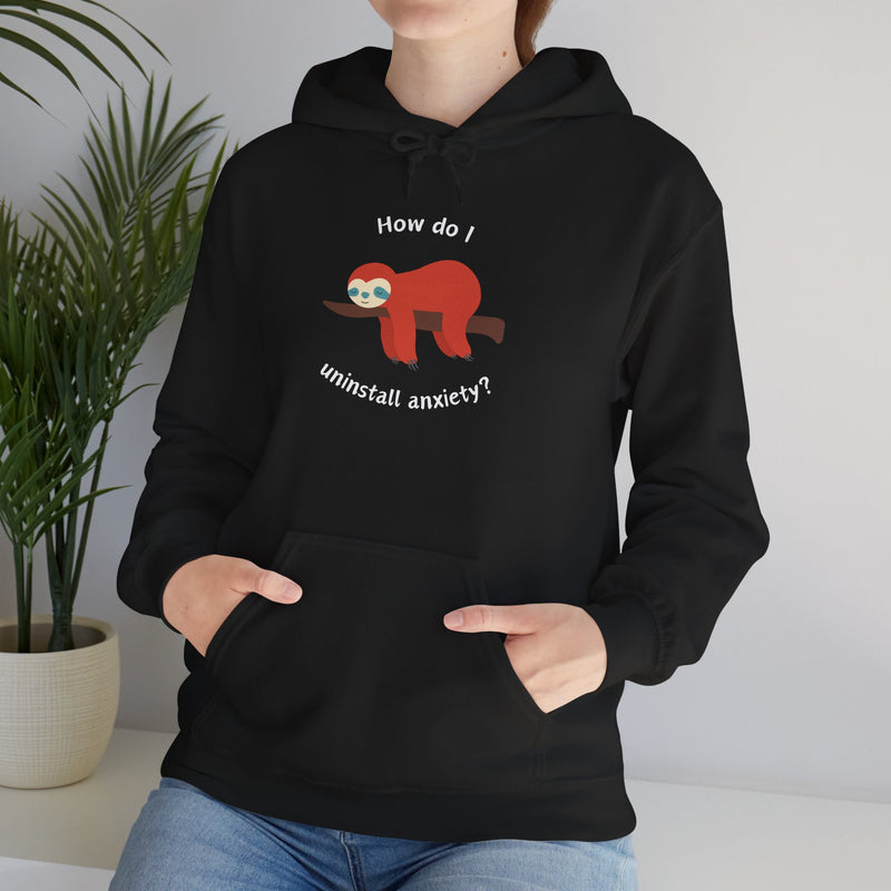 Graphic Sloth Hoodie — “How Do I Uninstall Anxiety?” Unisex Hooded Sweatshirt