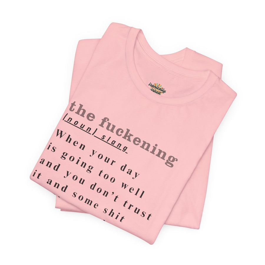 T-Shirt “the fuckening” Definition —  Graphic Tee