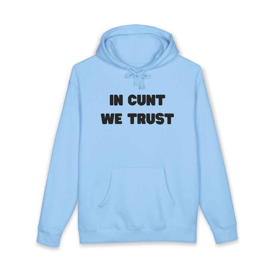 Statement Hoodie — "In Cunt We Trust" Hooded Sweatshirt