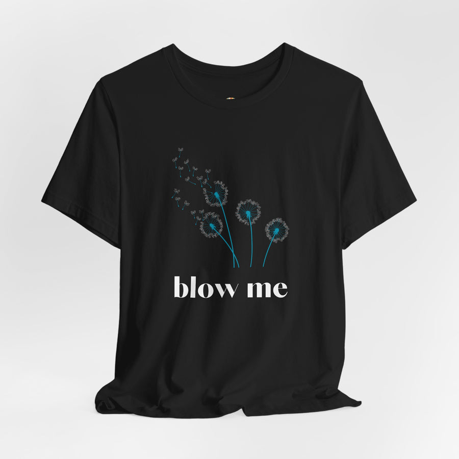 Blow Me Dandelion Tee – Graphic T-Shirt