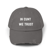 Distressed Baseball Cap — "In Cunt We Trust" Sassy Statement Hat