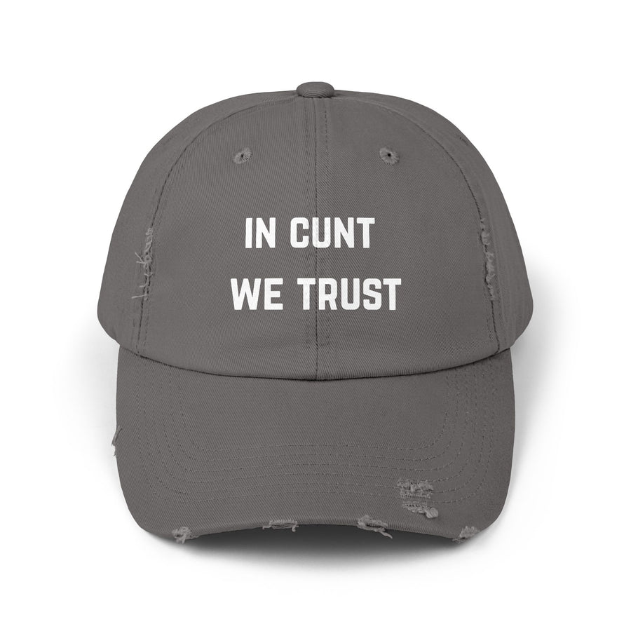 Distressed Baseball Cap — "In Cunt We Trust" Sassy Statement Hat