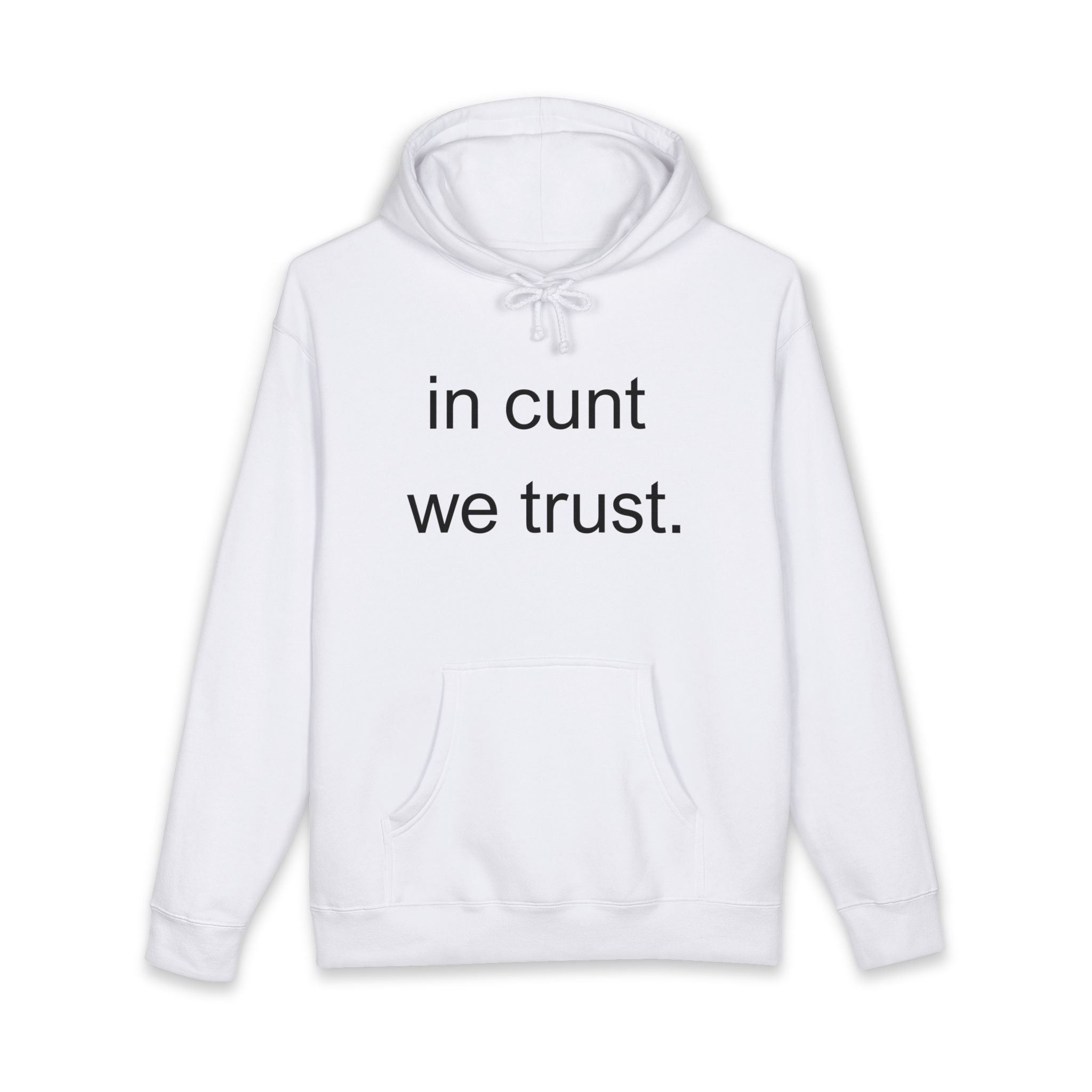 Statement Hoodie — "In Cunt We Trust" Hooded Sweatshirt
