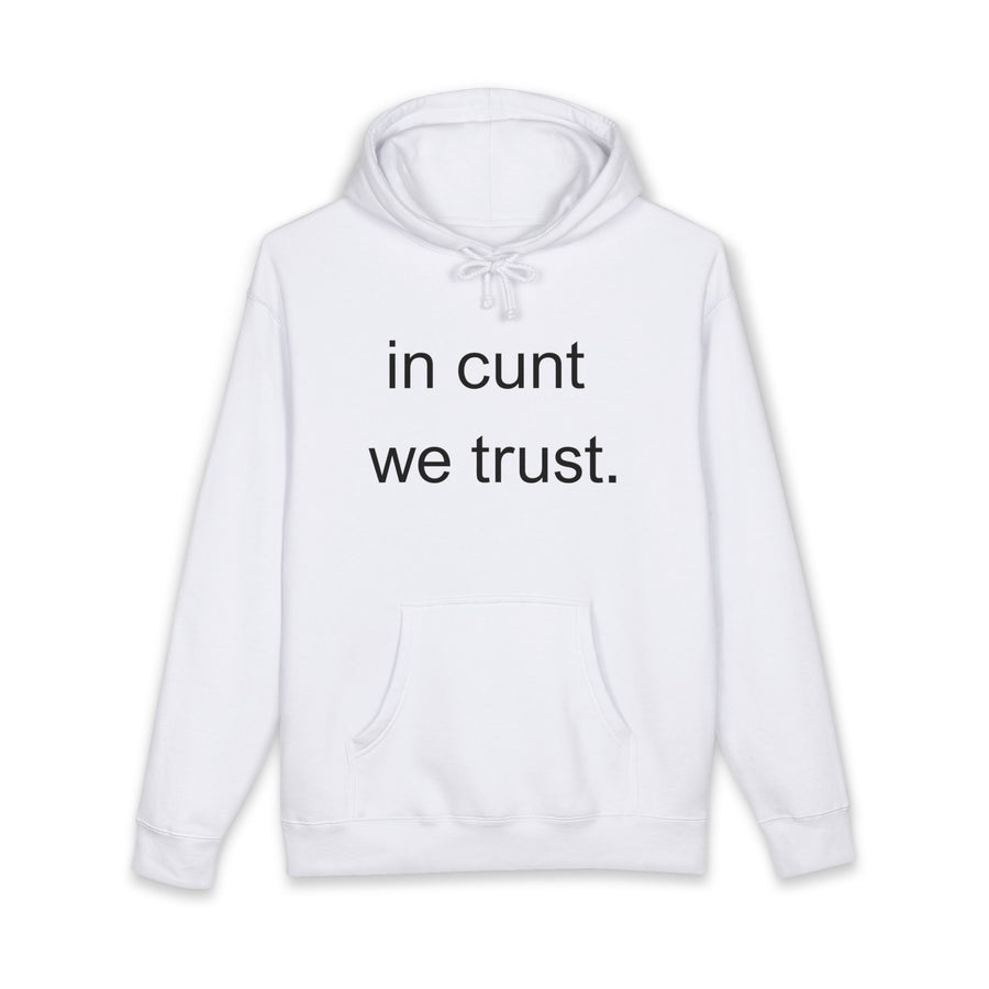 Statement Hoodie — "In Cunt We Trust" Hooded Sweatshirt