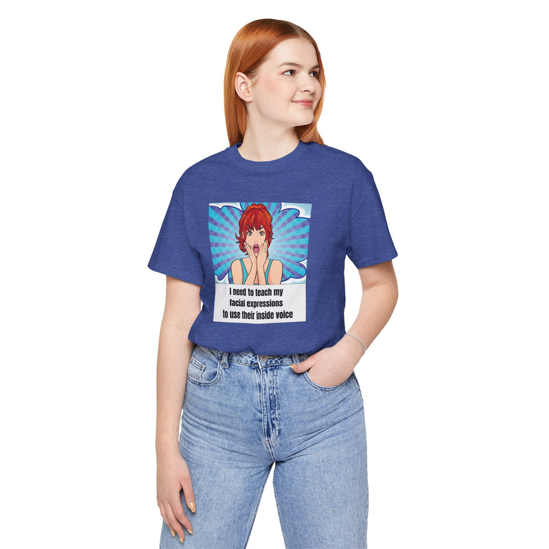 Retro Pop Art Tee – "I Need to Teach My Facial Expressions to Use Their Inside Voice" Graphic T-Shirt