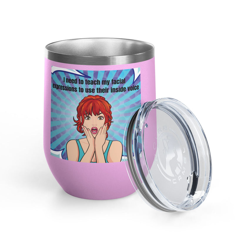 Retro Pop Art - "I Need to Teach My Facial Expressions to Use Their Inside Voice" Stainless Steel 12oz Insulated Wine Tumbler