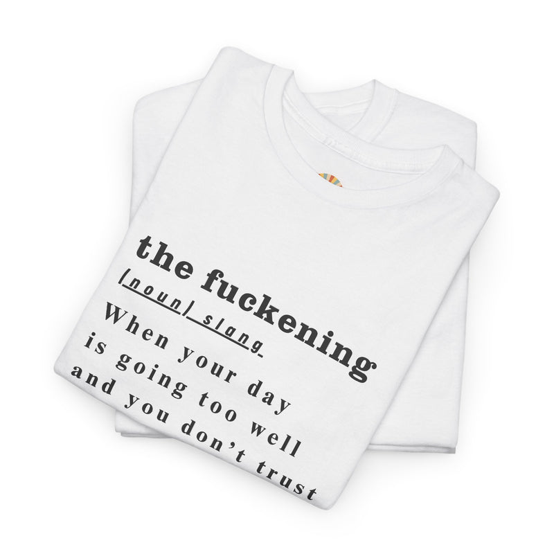Graphic Tee — “the fuckening” Definition Minimalist Text T-Shirt