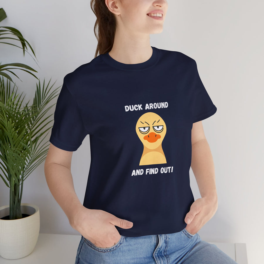 Duck Around and Find Out T-Shirt — Sassy Duck Graphic Tee