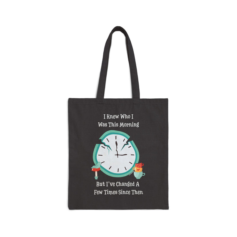 Wonderland Tote Bag — "I Knew Who I Was this Morning but I’ve Changed a Few Times Since Then"
