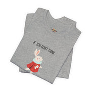 Graphic Tee — "If You Don't Think Then You Shouldn't Talk" Wonderland T-Shirt