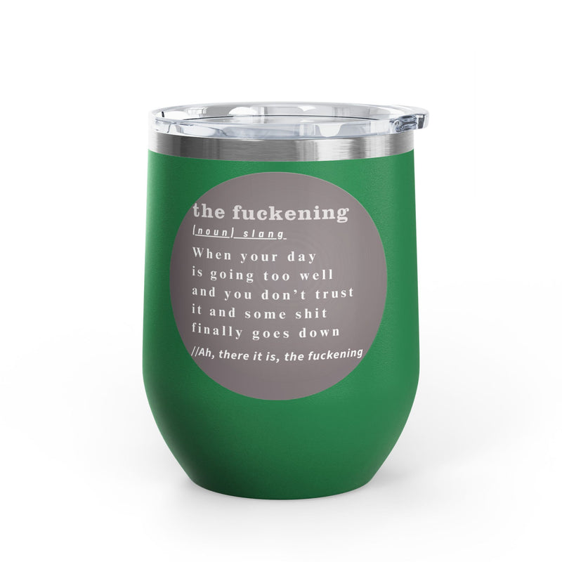 12oz Wine Tumbler — "the fuckening" Definition Outdoor Wine Cup Pairs Perfectly with Patio Day Drinking
