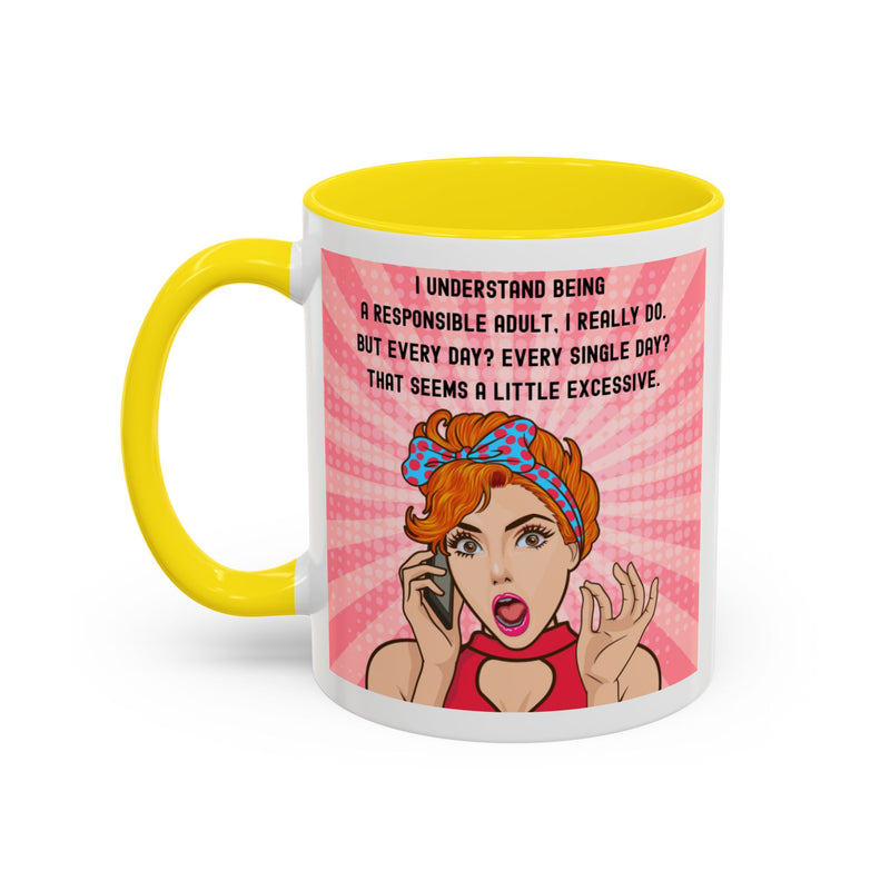 Retro Pop Art Coffee or Tea Mug - "I Understand Being a Responsible Adult... But Every Day?" Accent Mug