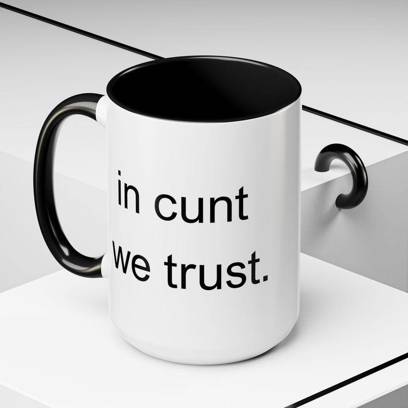 Coffee Mug — "In Cunt We Trust" Bold Typography Accent Mug