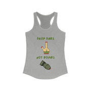 Drop Dabs Not Bombs - Women's Ideal Racerback Tank