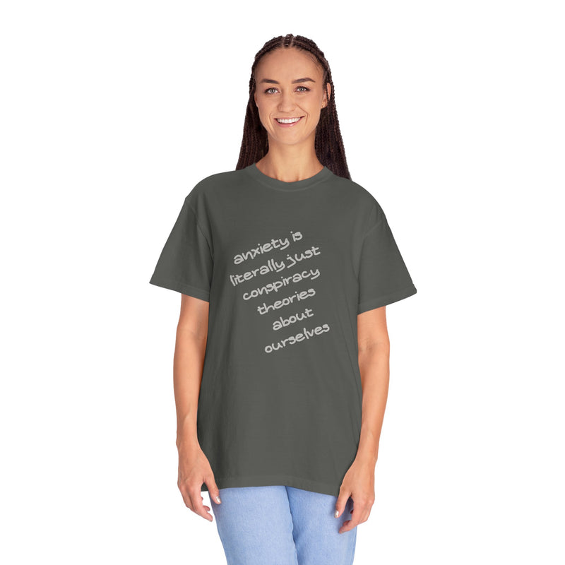 Graphic T-shirt "Anxiety Is Literally Just Conspiracy Theories About Ourselves" Tee