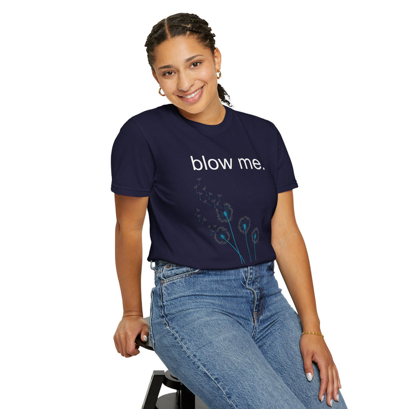 blow me. T‑Shirt — Dandelion Graphic Tee