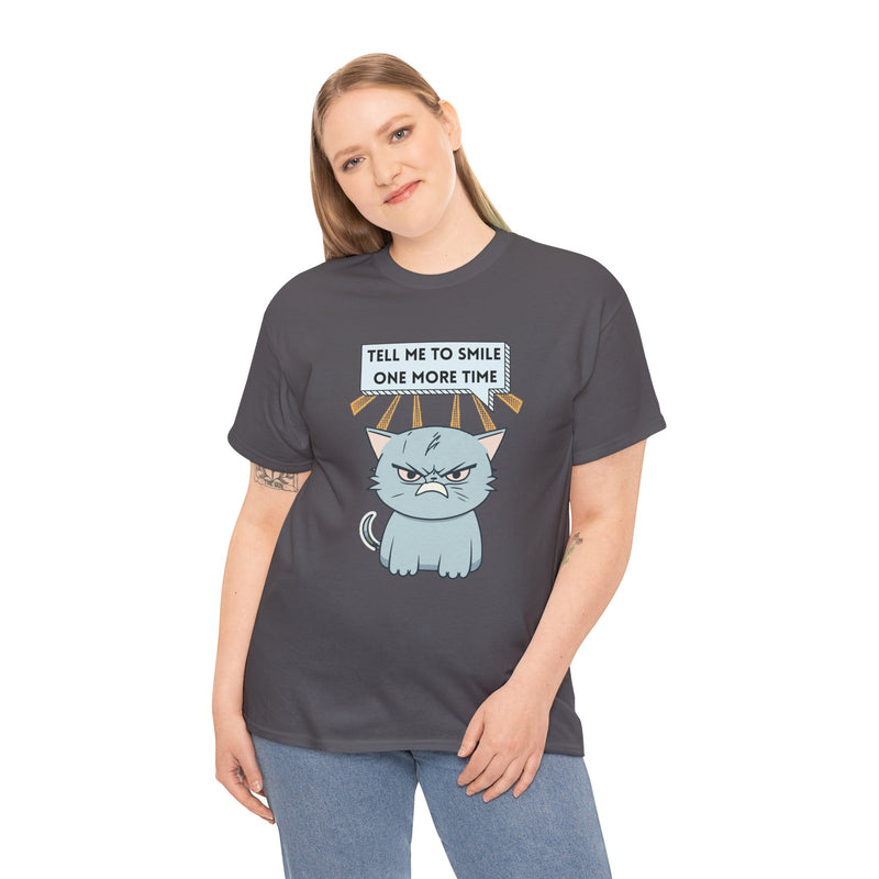 Graphic T-Shirt — Sassy Cat Tee "Tell Me To Smile One More Time"