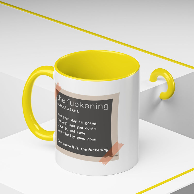 Coffee or Tea Mug — "the fuckening" Definition Accent Mug