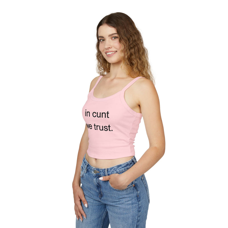 Spaghetti Tank Top — "in cunt we trust." Bold Feminist Statement Crop