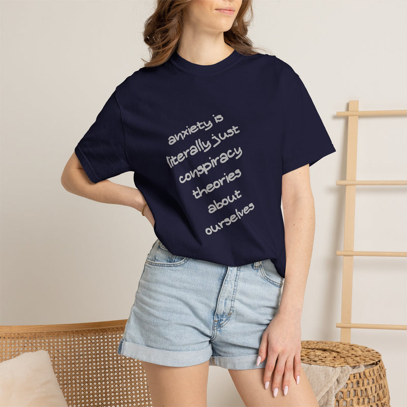 Graphic T-shirt "Anxiety Is Literally Just Conspiracy Theories About Ourselves" Tee