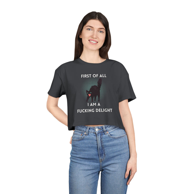Crop Tee — “First of All I Am a Fucking Delight” Sassy Cat Graphic T-shirt Top