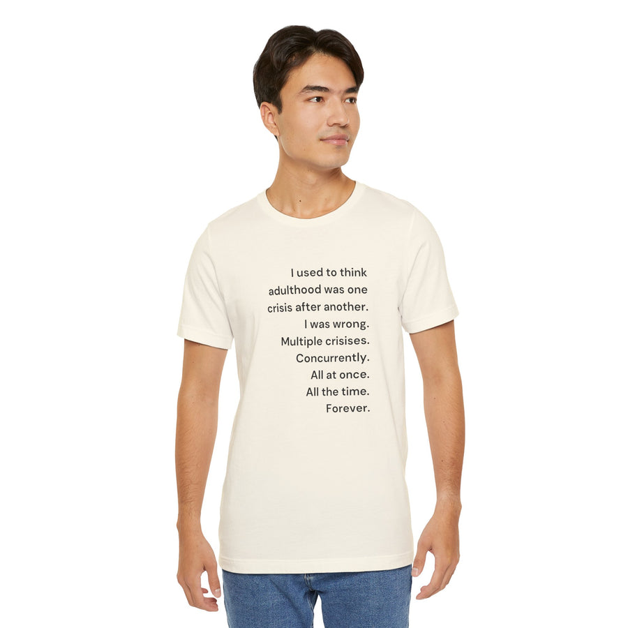 T‑Shirt — 'I used to think adulthood was one crisis after another' Minimal Text Tee
