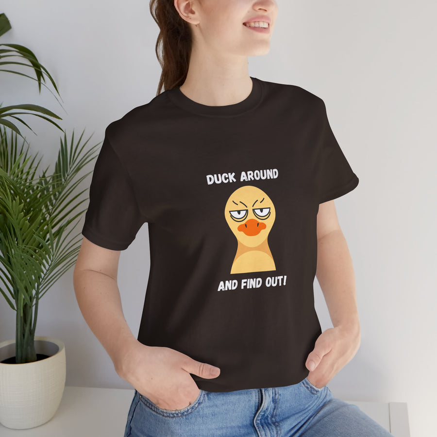 Duck Around and Find Out T-Shirt — Sassy Duck Graphic Tee
