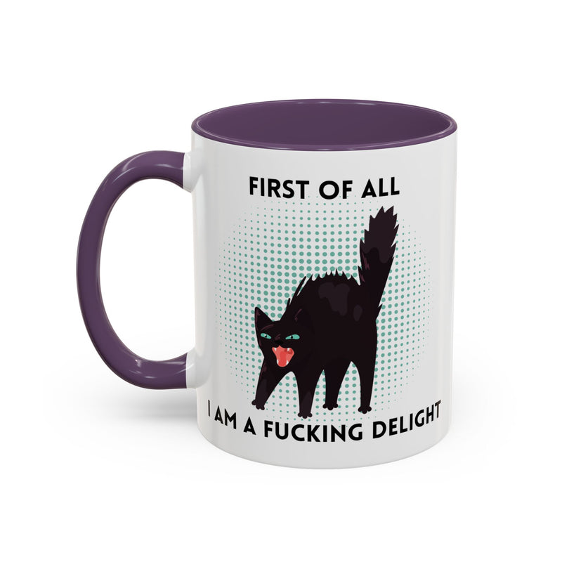 Accent Mug — "First of All I Am a Fucking Delight" Sassy Black Cat Coffee or Tea Mug