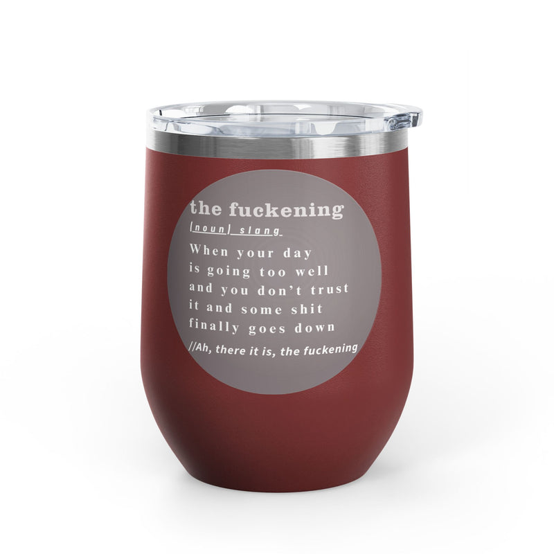 12oz Wine Tumbler — "the fuckening" Definition Outdoor Wine Cup Pairs Perfectly with Patio Day Drinking