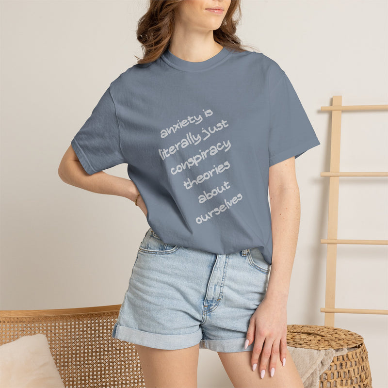 Graphic T-shirt "Anxiety Is Literally Just Conspiracy Theories About Ourselves" Tee