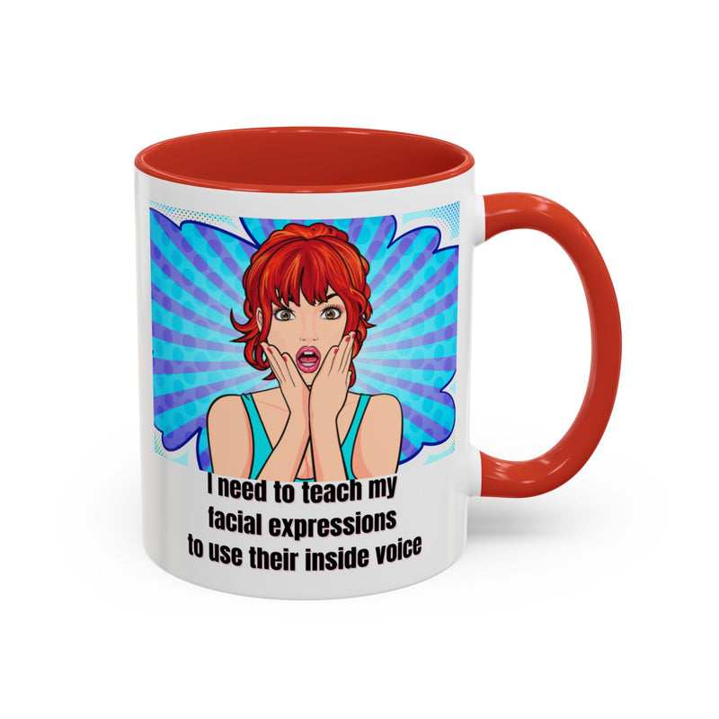 Retro Pop Art Coffee or Tea Mug - "I Need to Teach My Facial Expressions to Use Their Inside Voice"