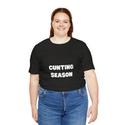 "Cunting Season" Tee — Bold Provocative Statement T-Shirt