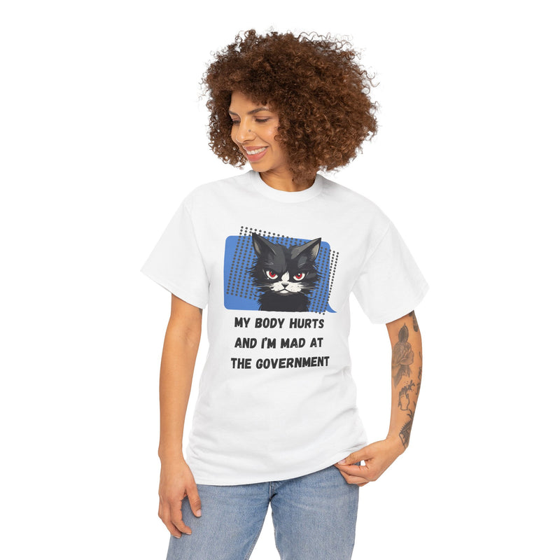 Graphic Tee “My Body Hurts and I’m Mad at the Government” Sassy Cat T-Shirt
