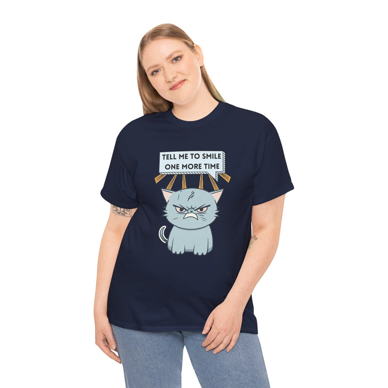 Graphic T-Shirt — Sassy Cat Tee "Tell Me To Smile One More Time"